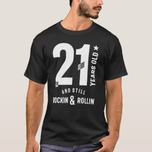 21 Years Old and Still Rockin & Rollin21st Birth T-Shirt