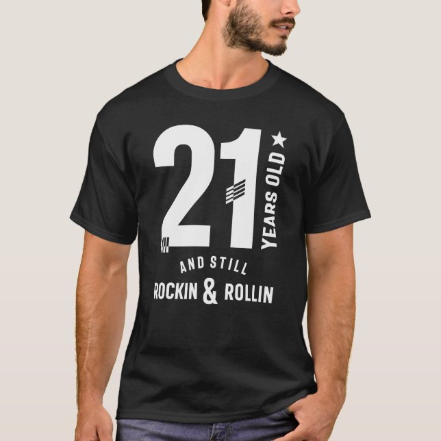 21 Years Old and Still Rockin & Rollin21st Birth T-Shirt (Front)