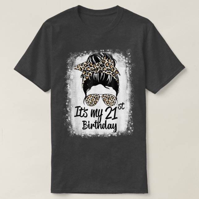 21 Years Old Messy Bun Leopard It's My 21st Birthd T-Shirt (Design Front)