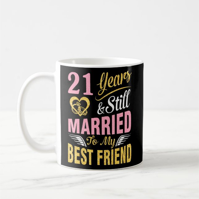 21 Years Wedding Marry And Still Married To My Bes Coffee Mug (Left)