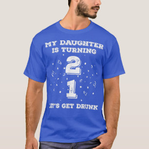 21st Birthday 21 Year Old Daughter Dad Mum Family T-Shirt
