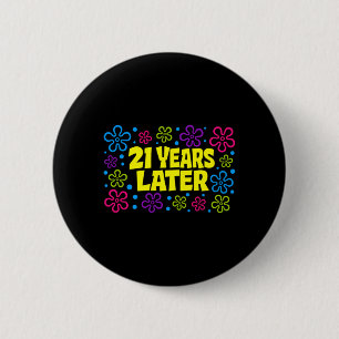 21st Birthday 21 Years Later 6 Cm Round Badge