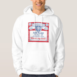 21st Birthday Add Name , where is my drinks  Hoodie