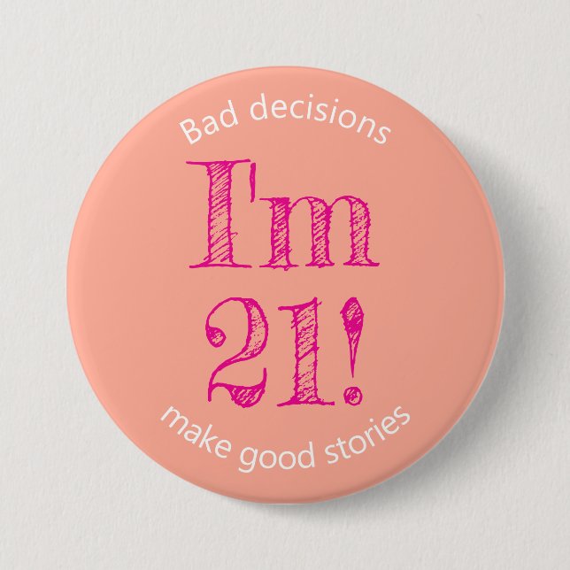 21st Birthday Bad Decisions I'm 21! Buttons (Front)