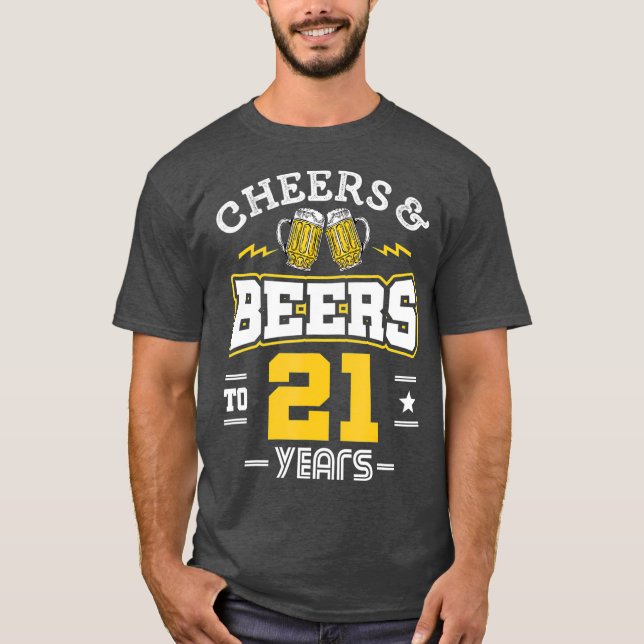 21st Birthday Cheers And Beers to 21 Years Funny T-Shirt (Front)