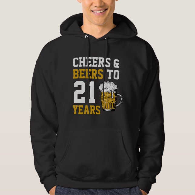 21st Birthday Cheers & Beers to 21 Years Hoodie (Front)