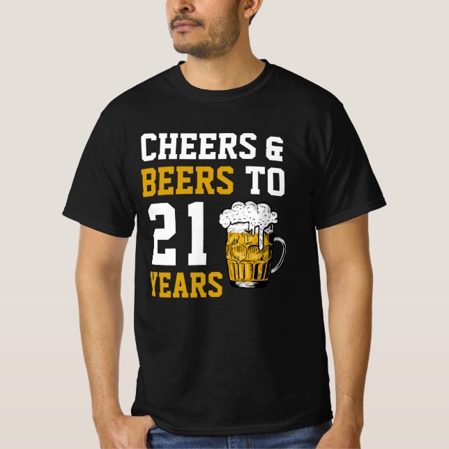 21st Birthday Cheers & Beers to 21 Years T-Shirt (Front)