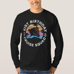 21st Birthday Cruise Squad Family Happy Birthday C T-Shirt
