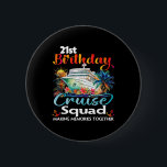 21st Birthday Cruise Squad Friends Family Vacation 6 Cm Round Badge<br><div class="desc">21st Birthday Cruise Squad Friends Family Vacation Matching</div>