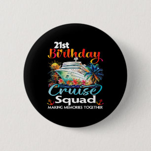 21st Birthday Cruise Squad Friends Family Vacation 6 Cm Round Badge