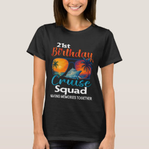 21st Birthday Cruise Squad Friends Family Vacation T-Shirt