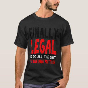21St Birthday Funny Gag Gift Finally Legal Him Son T-Shirt
