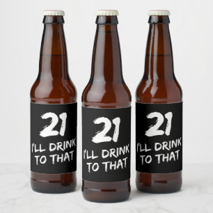 21st Birthday Funny I'll drink to that  Beer Bottle Label