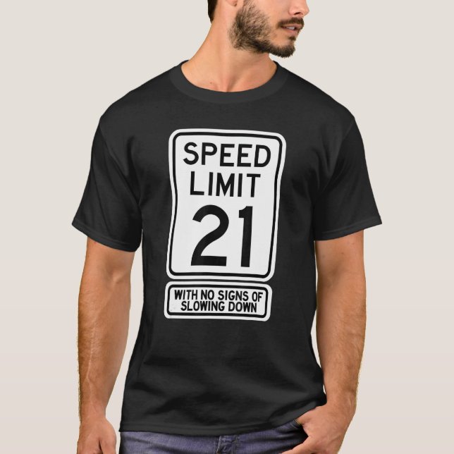 21st Birthday Speed Limit Sign   21 Year Old Boys  T-Shirt (Front)