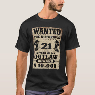 21st Birthday Wanted 21 Year Old Outlaw Bday T-Shirt