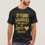 21st Wedding Anniversary, 21 Years of marriage T-Shirt<br><div class="desc">21 Years Married and More in Love Than Ever. 21 year Anniversary. This Cute design is a perfect idea for a couple,  wife,  and husband on a wedding anniversary.</div>