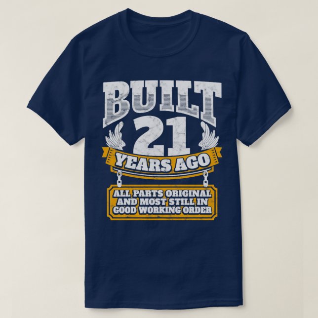 21th birthday gift idea Built 21 years ago   T-Shirt (Design Front)