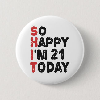 21th Birthday So Happy I'm 21 Today Gift Funny 6 Cm Round Badge