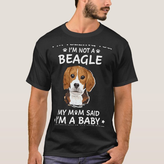 221 I'm Telling You I'm Not A Beagle T-Shirt (Front)