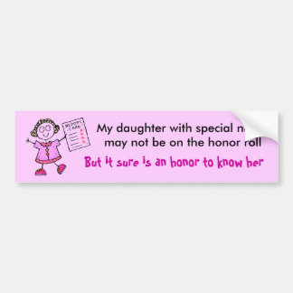 22316832, My daughter with special needs may no... Bumper Sticker