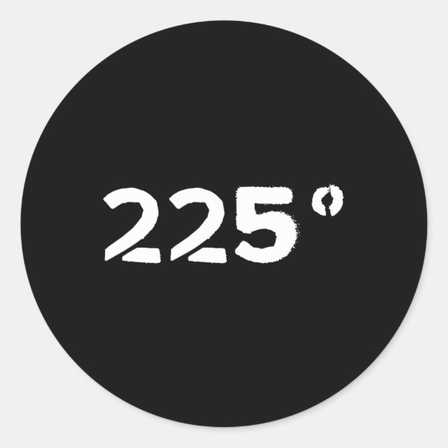 225 Degrees Funny Bbq Byrbecue Grill Grilling Smok Classic Round Sticker (Front)