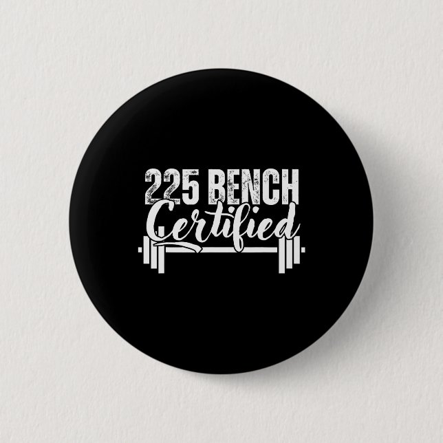 225 Lbs Bench Certified  6 Cm Round Badge (Front)