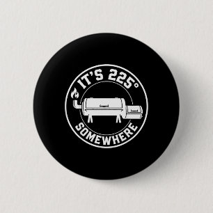 225 Somewhere Degree Bbq Smoker Funny Grill Lover 6 Cm Round Badge