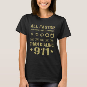 22 380 9mm 40 45 All Faster Than Dialing 911  Gun  T-Shirt