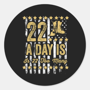 22 A Day Is 22 Too Many Army Veteran Suicide Aware Classic Round Sticker