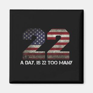 22 A Day is 22 Too Many Pro Military Veteran Lives Magnet