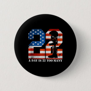 22 A Day Is 22 Too Many Veteran Lives Help Veteran 6 Cm Round Badge