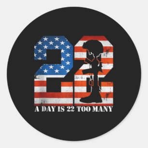 22 A Day Is 22 Too Many Veteran Lives Help Veteran Classic Round Sticker