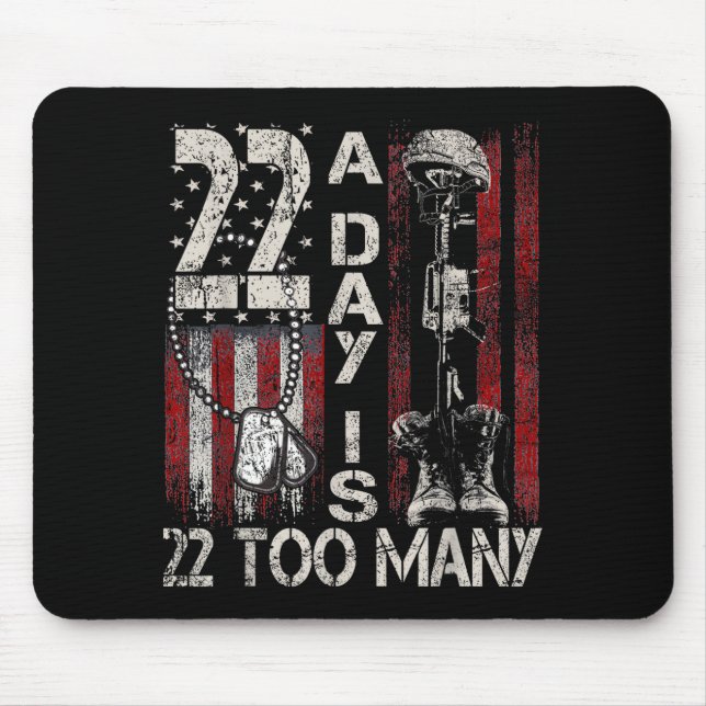 22 A Day Is 22 Too Many Veteran Lives Help Veteran Mouse Pad (Front)
