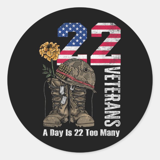 22 A Day Is 22 Too Many Veteran Suicide Awareness  Classic Round Sticker (Front)