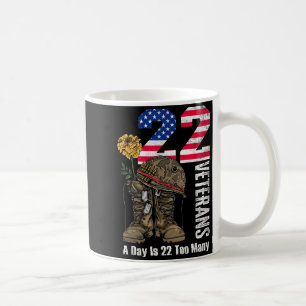 22 A Day Is 22 Too Many Veteran Suicide Awareness  Coffee Mug