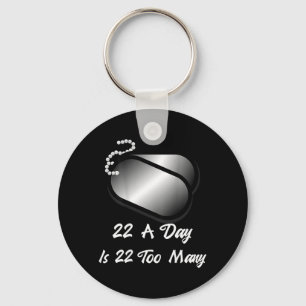 22 A Day Is 22 Too Many Veterans Awareness Ptsd Key Ring