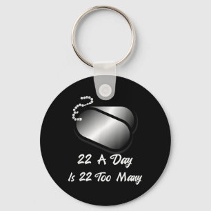 22 A Day Is 22 Too Many Veterans Suicide Awareness Key Ring