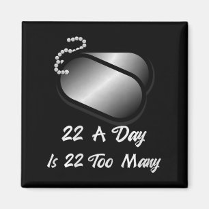 22 A Day Is 22 Too Many Veterans Suicide Awareness Magnet