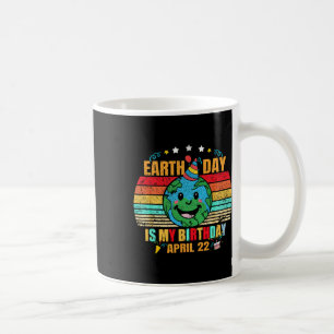 22 April Happy Earth Day It's My Birthday Funny Ea Coffee Mug