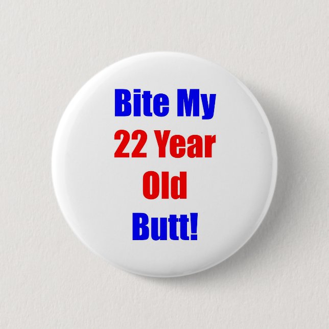 22 Bite My Butt 6 Cm Round Badge (Front)