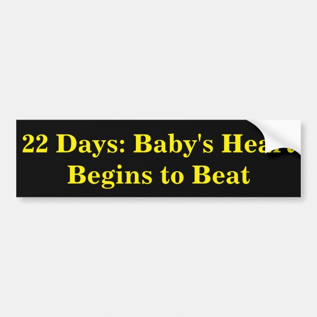 22 Days: Baby's Heart Begins to Beat Bumper Sticker (Front)