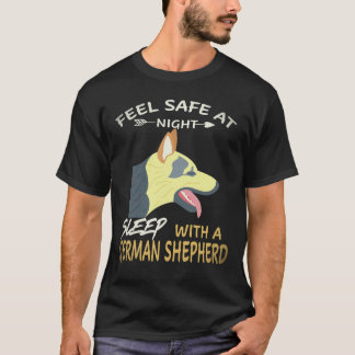 22 Feel Safe At Night Sleep With A German Shepherd T-Shirt