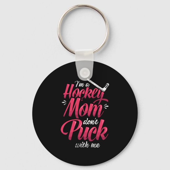 22.Im A Hockey Mum Dont Puck With Me Key Ring (Front)