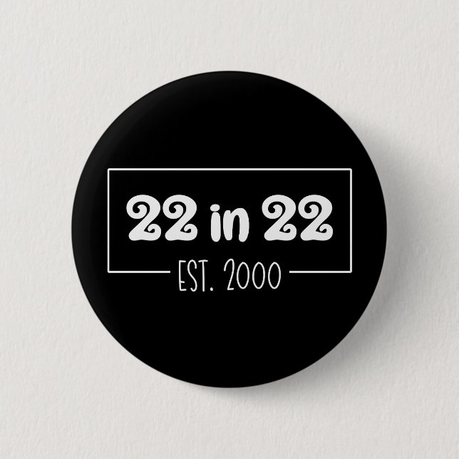 22 in 22 Est 2000 22nd Birthday 6 Cm Round Badge (Front)