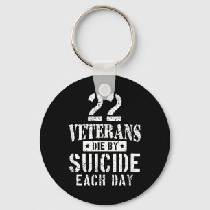 22 Veterans Die By Suicide Each Day Military Veter Key Ring