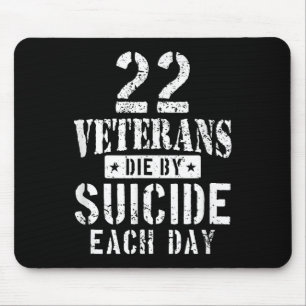 22 Veterans Die By Suicide Each Day Military Veter Mouse Pad