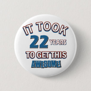 22 year old birthday designs 6 cm round badge