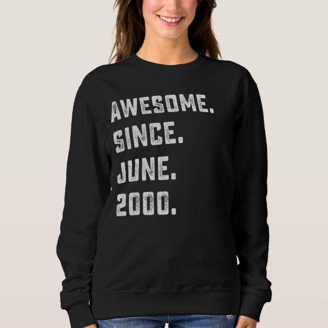 22nd Birthday  Awesome Since June 2000 22 Years Ol Sweatshirt (Front)