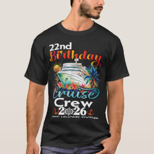 22nd Birthday Cruise Crew Friends Family Vacation T-Shirt