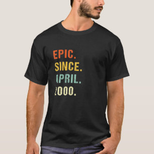22Nd Birthday Epic Since April 2000 22 Years Old R T-Shirt
